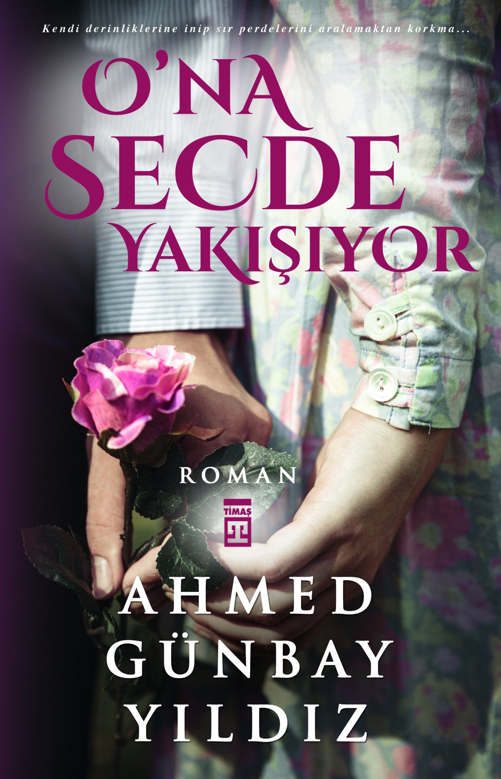 O'na Secde Yakışıyor: Kendi Derinliklerine İnip Sır Perdelerini Aralamaktan Korkma Historical Fiction
