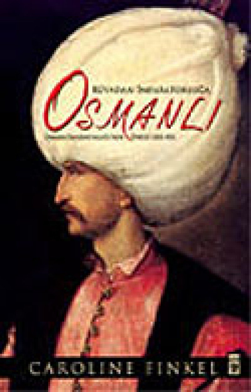 Rüyadan Imparatorluga Osmanli Politics & History