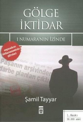 Gölge Iktidar; 1 Numaranin Izinde - Ergenekon Iddianamesinin Sifreleri book