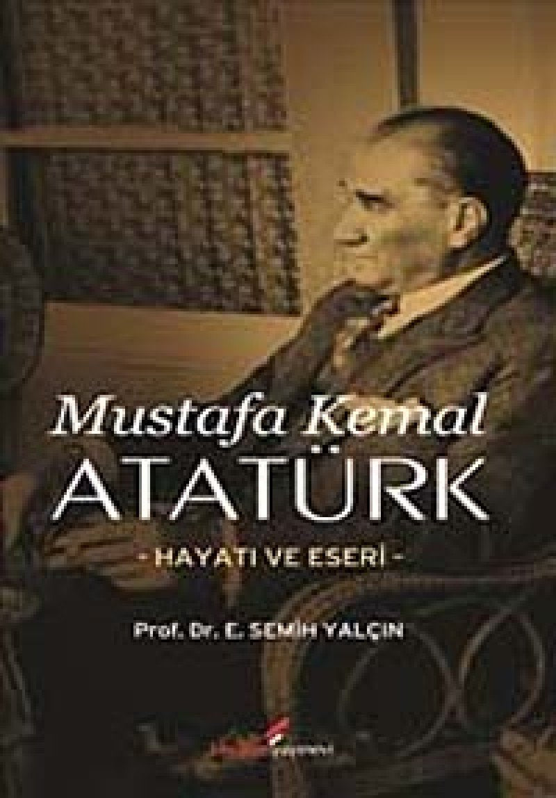 Mustafa Kemal Atatürk: Hayatı ve Eseri book