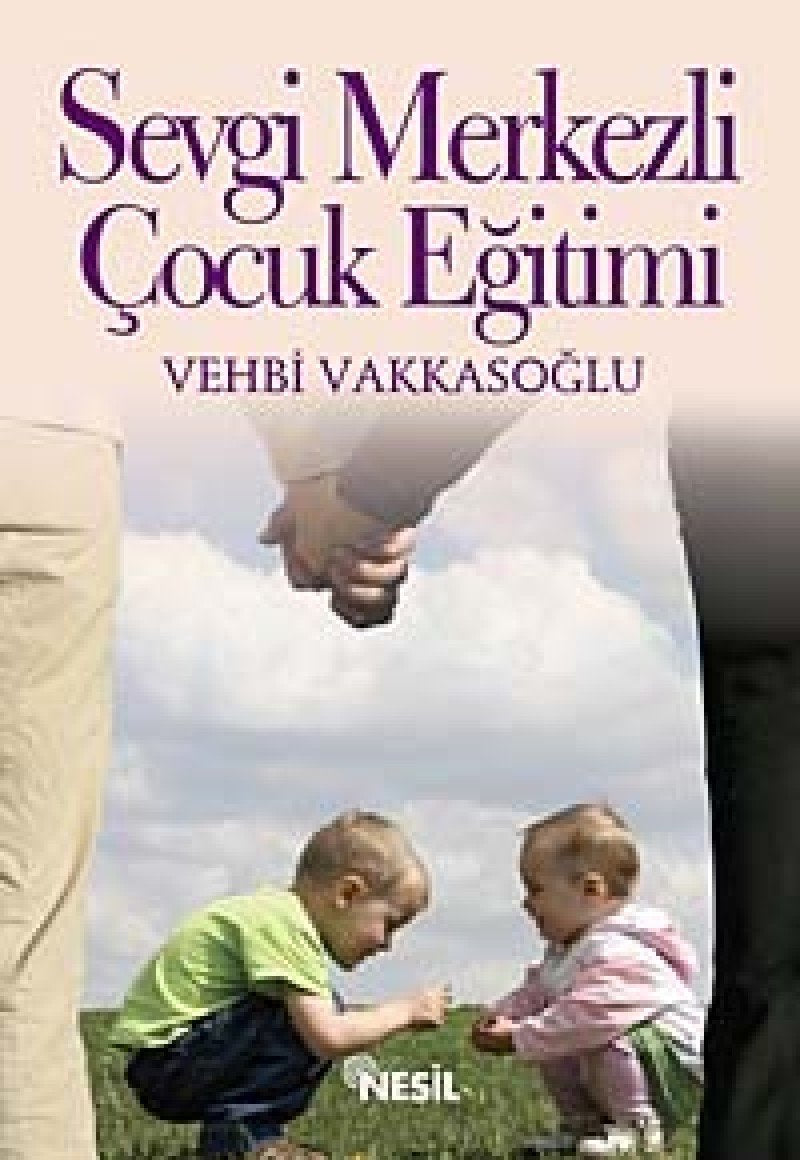 SEVGİ MERKEZLİ ÇOCUK EĞİTİMİ book