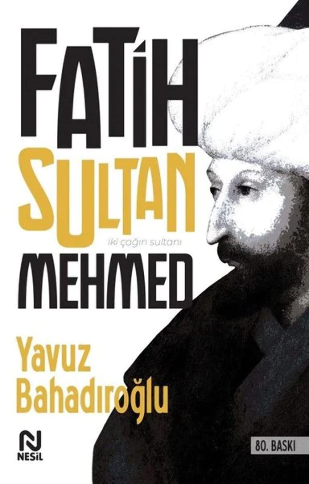 Fatih Sultan Mehmed: İki Çağın Sultanı book