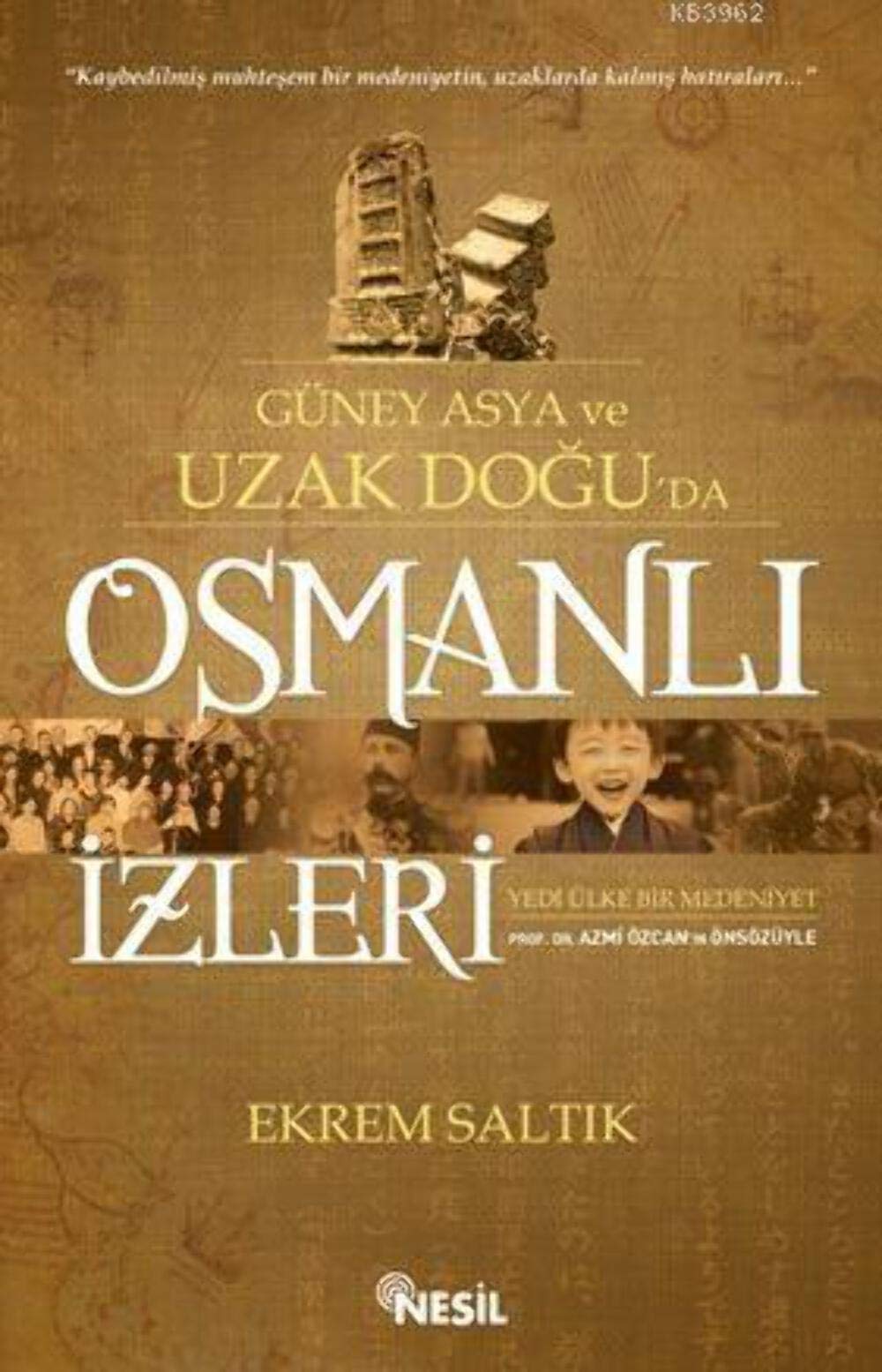 GÜNEY ASYA VE UZAKDOĞUDA OZMANLI İZLERİ Politics & History