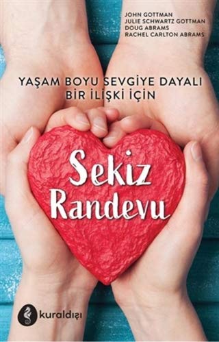 Sekiz Randevu: Yaşam Boyu Sevgiye Dayalı Bir İlişki İçin book