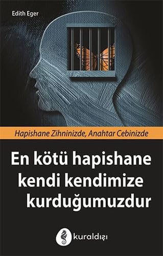 En Kötü Hapishane Kendi Kendimize Kurdugumuzdur Psychology