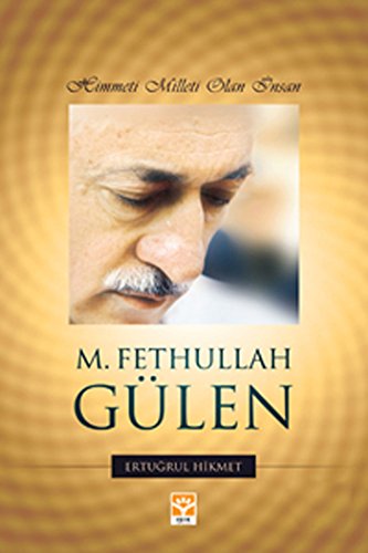 Fethullah Gulen Himmeti Milleti Olan Insan Books