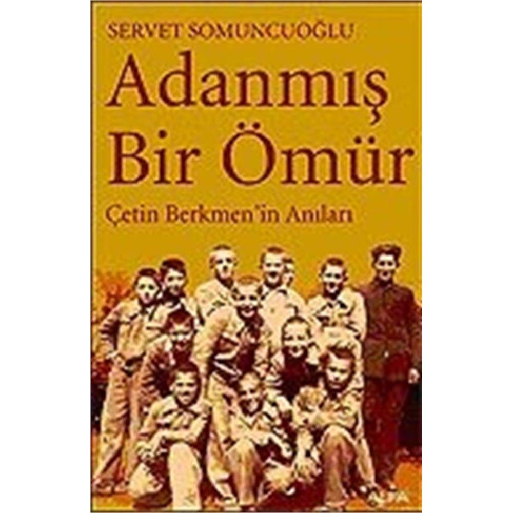 Adanmış Bir Ömür: Çetin Berkmen'in Anıları Memories