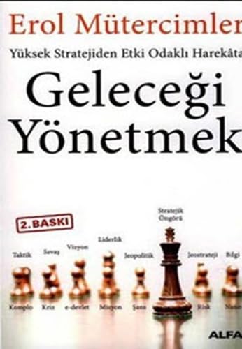 Geleceği Yönetmek: Yüksek Stratejiden Etki Odaklı Harekata Politics & History