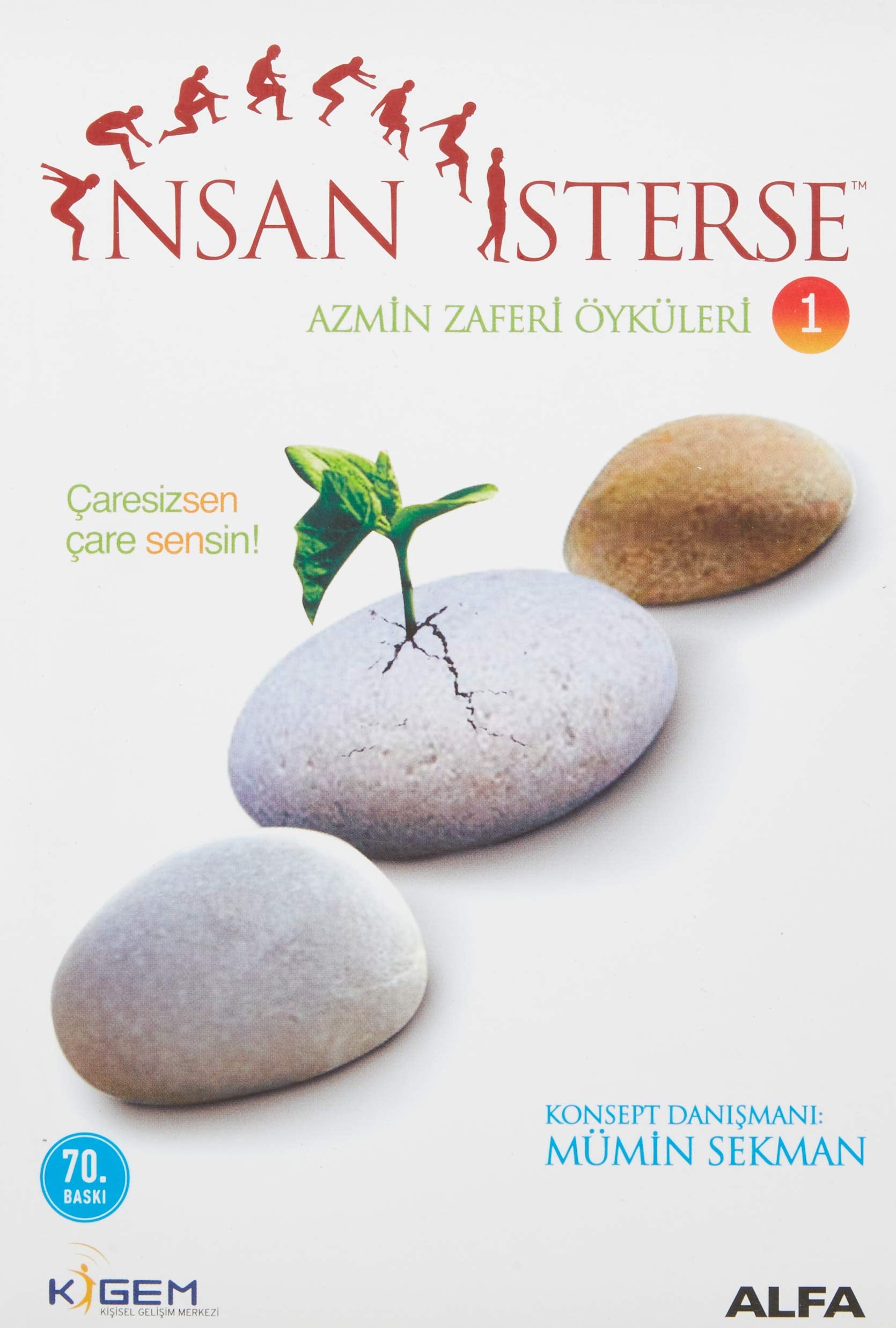 Insan Isterse - Azmin Zaferi Öyküleri 1: Caresizsen Care Sensin: Çaresizsen Çare Sensin! Business, Finance & Career