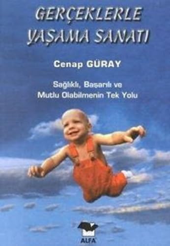 Gerçeklerle Yaşama Sanatı: Sağlıklı, başarılı ve mutlu olabilmenin tek yolu Lifestyle