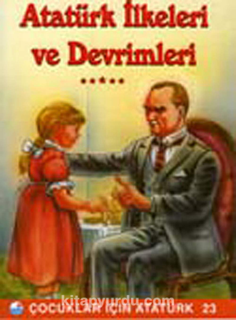 Ataturk Ilkeleri ve Devrimleri - Cocuklar Icin Ataturk Children's books