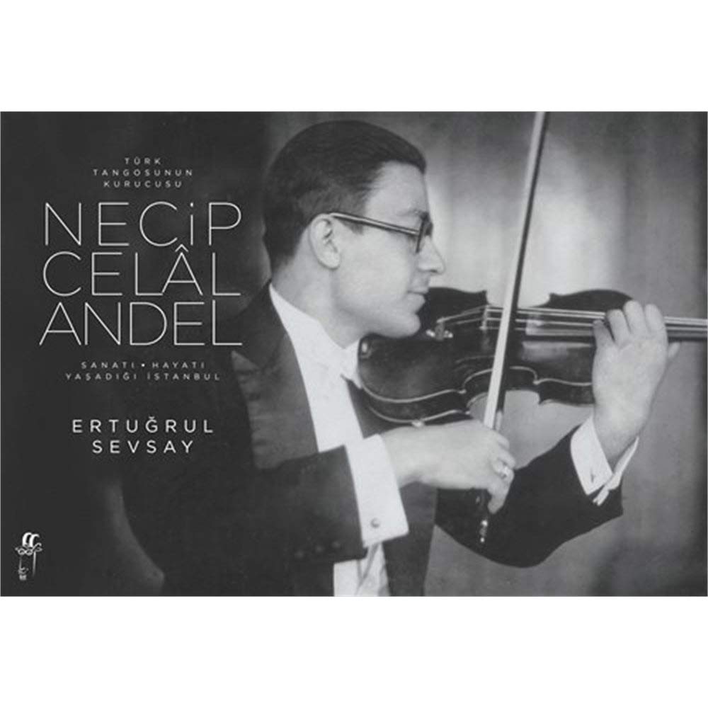 Türk Tangosunun Kurucusu Necip Celal Andel - 2 Cilt Takım Kutulu: Sanatı-Hayatı- Yaşadığı İstanbul Arts & Music