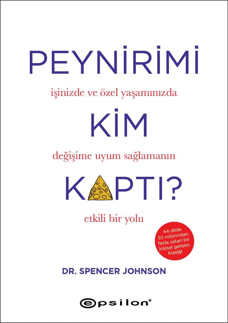 Peynirimi Kim Kaptı?: İşinizde ve Özel Yaşamınızda Değişime Uyum Sağlamanın Etkili Bir Yolu Business, Finance & Career