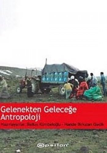 GELENEKTEN GELECEĞE ANTROPOLOJİ Business & Technology