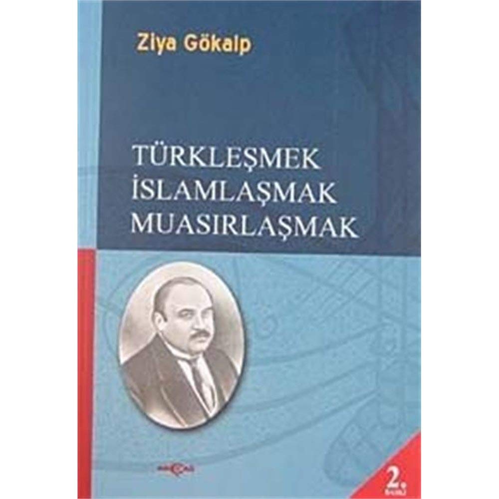 Türklesmek Islamlasmak Muasirlasmak Social Sciences