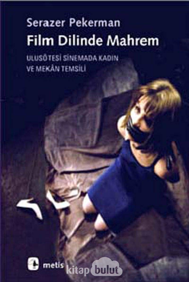 Film Dilinde Mahrem: Ulusötesi Sinemada Kadın ve Mekan Temsili Film, Art & Culture