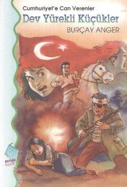 Cumhuriyet'e Can Verenler Dev Yürekli Küçükler Books