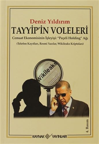Tayyip’in Voleleri: Cemaat Ekonomisinin İşleyişi: "Peçeli Holding" Ağı (Telefon Kayıtları, Resmi Yazılar, Wikileaks Kriptoları) Politics & History