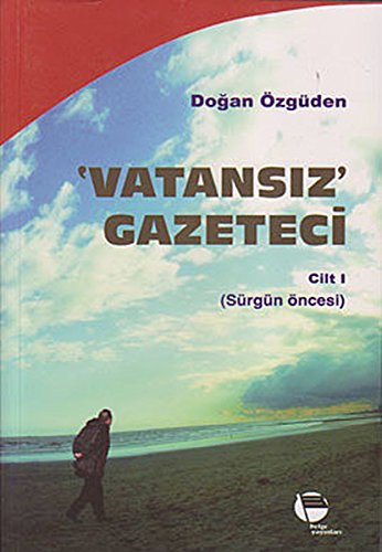 Vatansiz Gazeteci - Cilt 1: Sürgün Öncesi Art & Literature