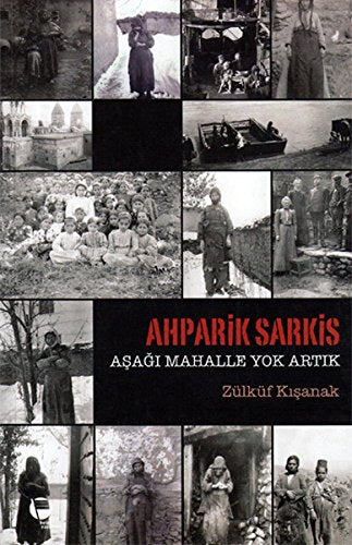 Ahparik Sarkis - Asagi Mahalle Yok Artik Books