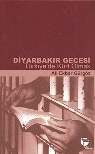 Diyarbakir Gecesi Türkiyede Kürt Olmak: Türkiye'de Kürt Olmak Politics & History