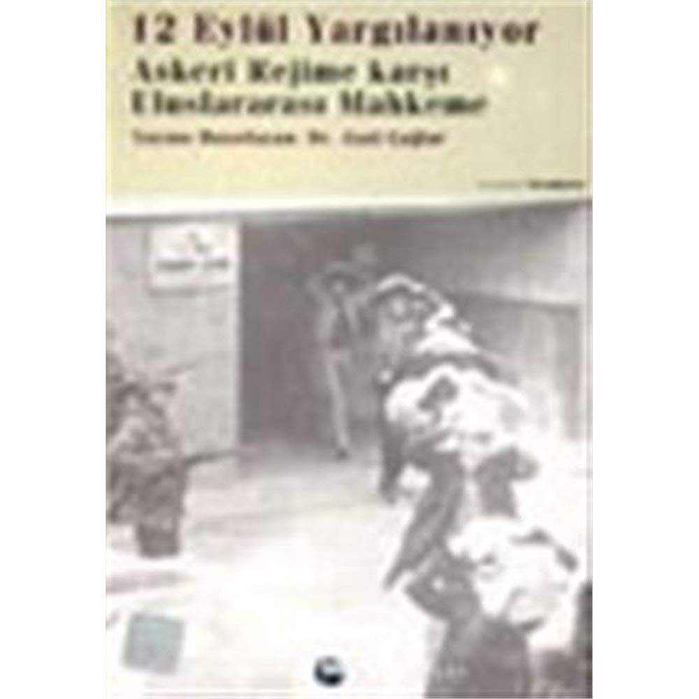 12 Eylül Yargılanıyor: Askeri Rejime Karşı Uluslararası Mahkeme Politics & History