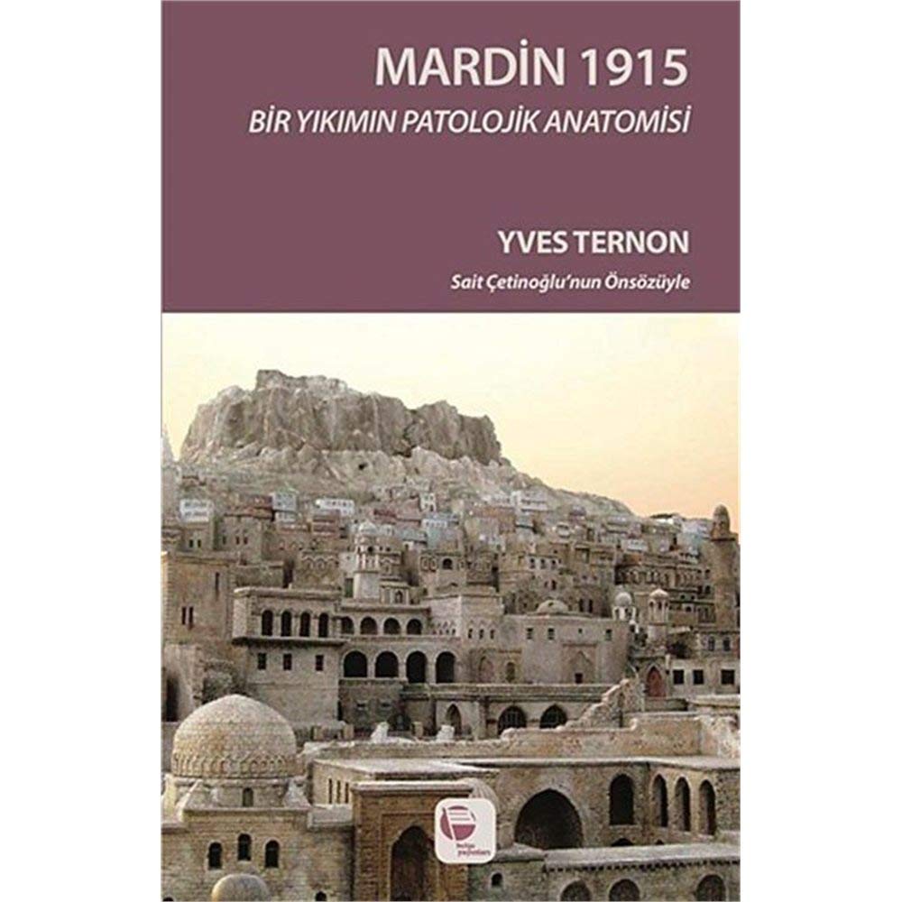 Mardin 1915: Bir Yıkımın Patolojik Anatomisi Politics & History