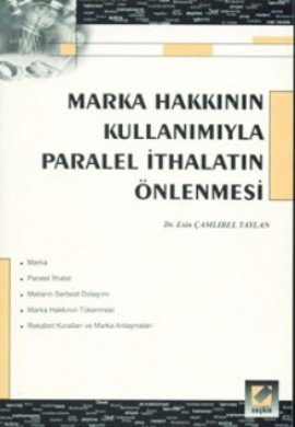 Marka Hakkinin Kullanimiyla Paralel Ithalatin Onlenmesi Books