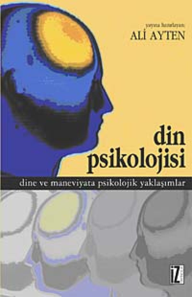Din Psikolojisi: Dine ve maneviyata psikolojik yaklaşımlar Psychology