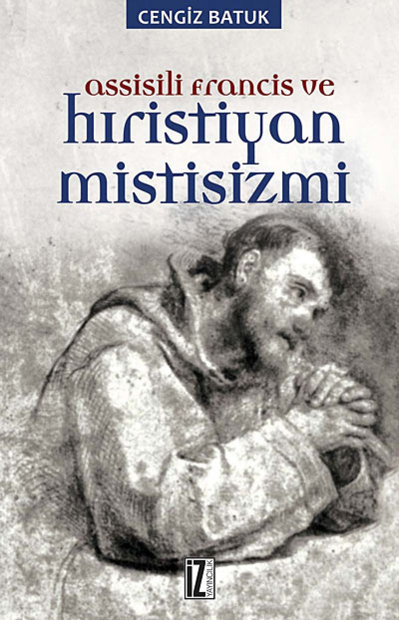 ASISISLI FRANCIS VE HIRİSTİYAN MİSTİSİ. book
