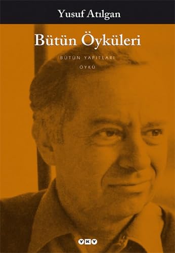 Bütün Öyküleri - Yusuf Atilgan: Bütün Yapitlari Historical Fiction
