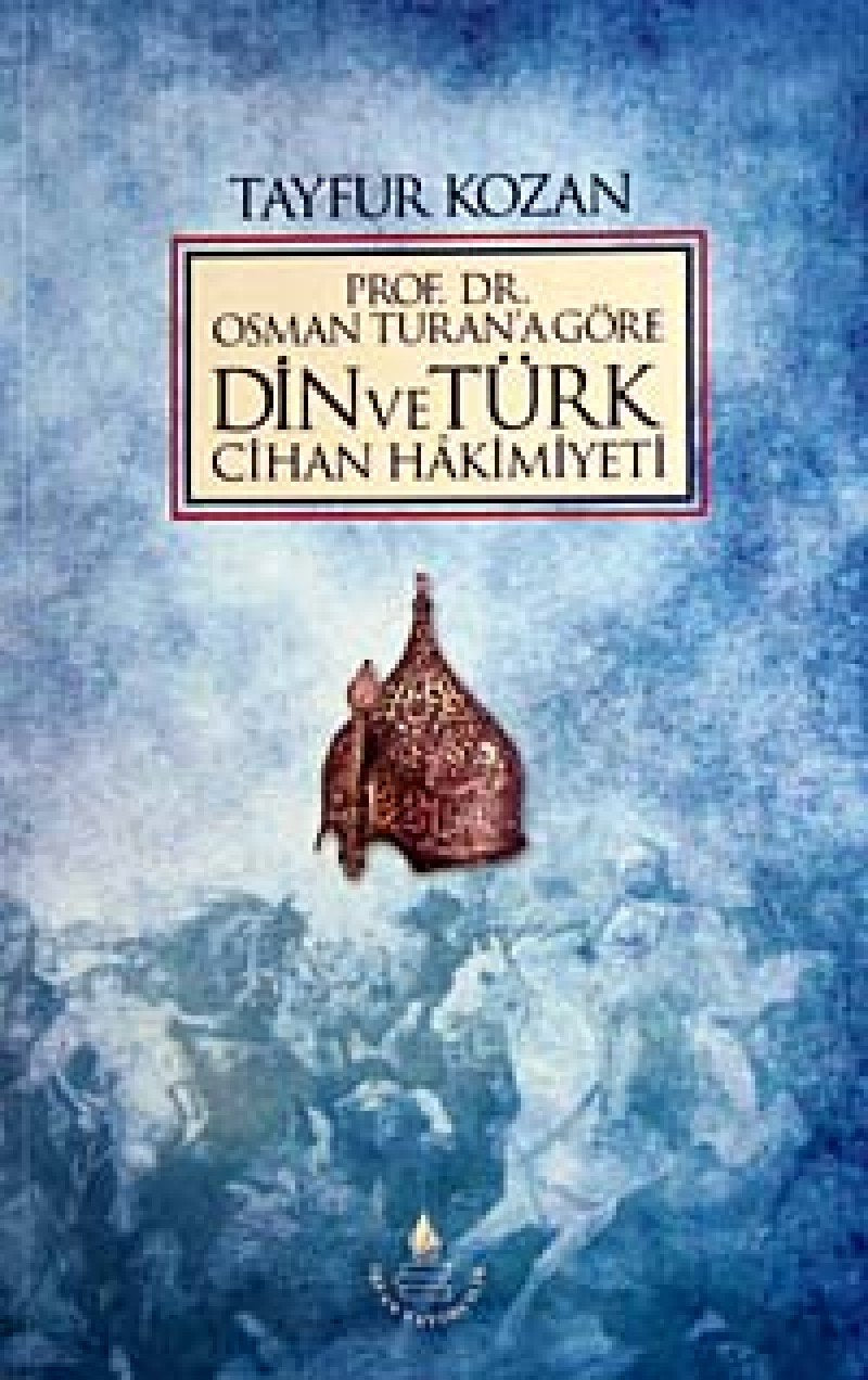 Prof. Dr. Osman Turan'a Gore Din ve Turk Cihan Hakimiyeti Books
