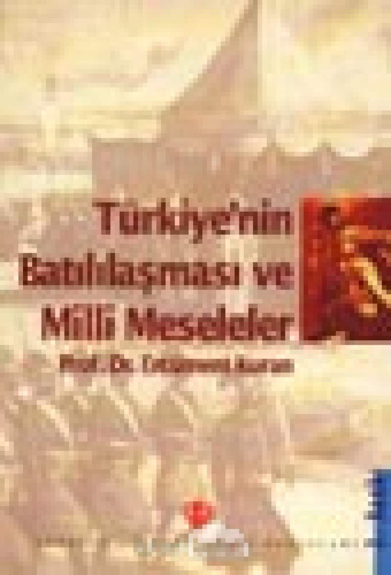 Türkiye'nin Batılılaşması ve Milli Meseleler: Fikir Eserleri Serisi: 5 Politics & History