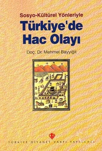 MEHMET BAYYİĞİT HAJJ EVENT IN TÜRKEI MIT SOZIO-KULTURELLEN ASPEKTEN Religion & Esotericism