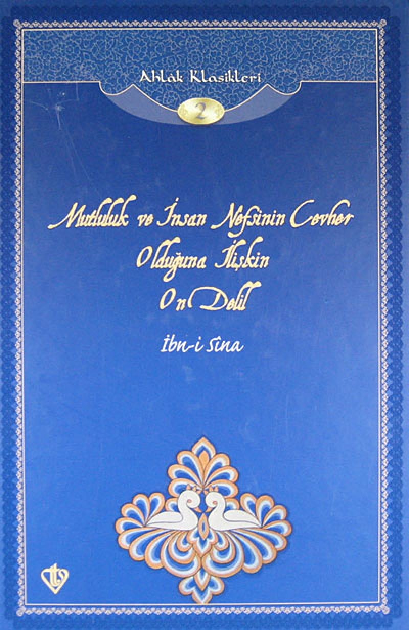 Mutluluk ve İnsan Nefsinin Cevher Olduğuna İlişkin On Delil (Ciltli): Ahlak Klasikleri 2 book