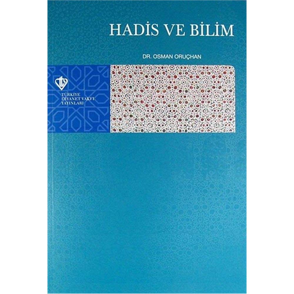 Hadis ve Bilim: Hadiste Metin Tenkidi İlkesi Olarak Pozitif Bilimlere Aykırılık Religion & Esotericism