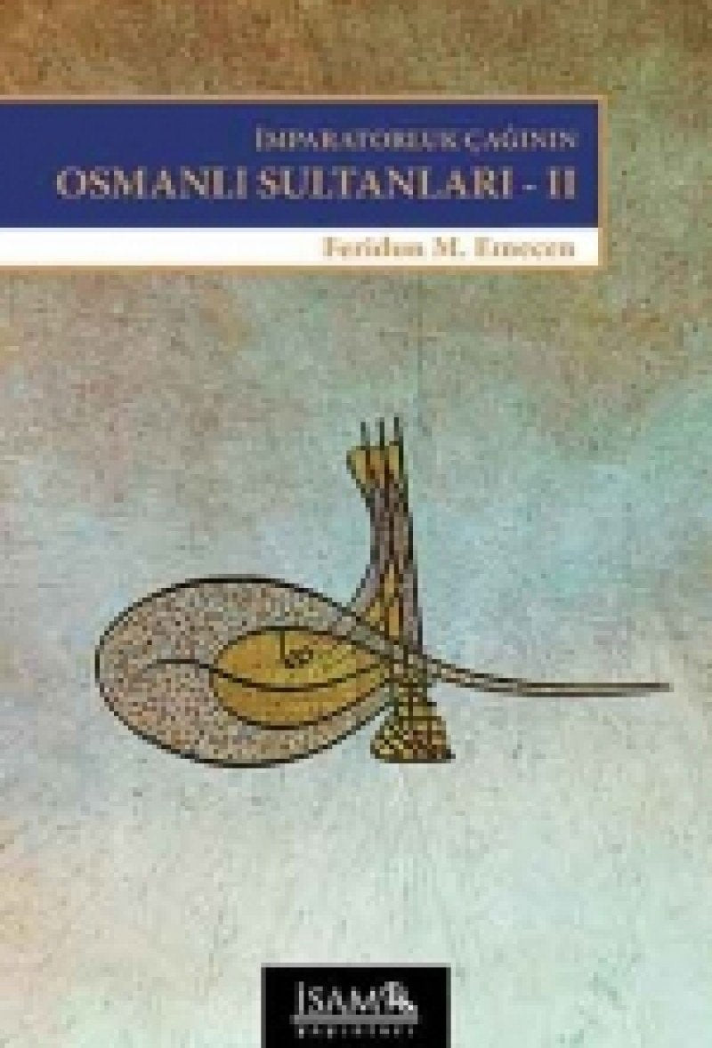 Imparatorluk Caginin Osmanli Sultanlari - II Politics & History