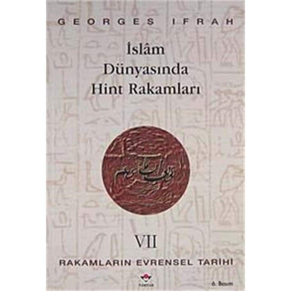 İslam Dünyasında Hint Rakamları Rakamların Evrensel Tarihi 7 Books