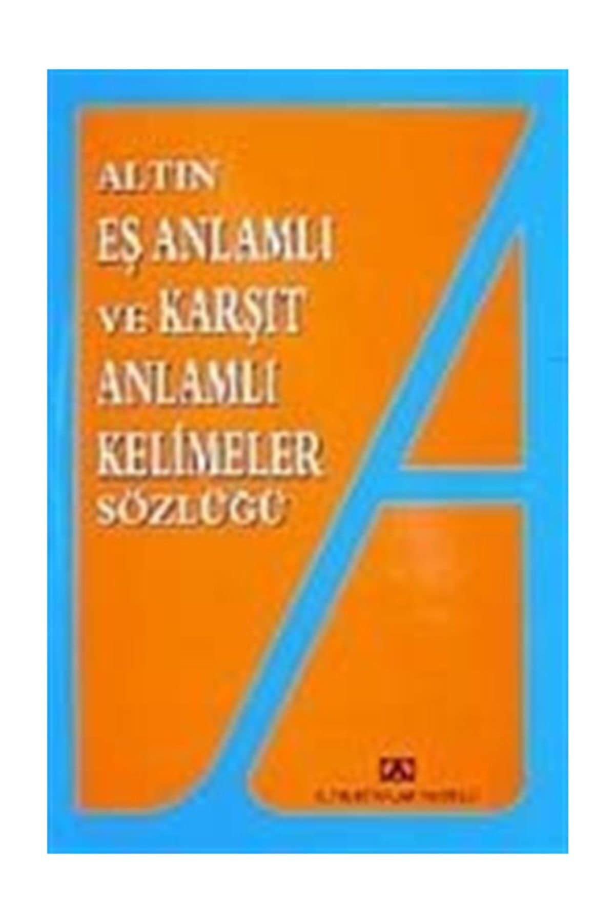 Eş Anlamlı ve Karşıt Anlamlı Kelimeler Sözlüğü General education