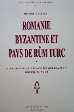 romanie-byzantine-et-pays-de-rum-turc-histoire-d-un-espace-d-imbrication-greco-turque book