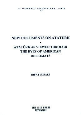 Ataturk as Viewed Through the Eyes of American Diplomats / US Diplomatic Documents on Turkey IV Books