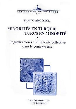 Minorites En Turquie, Turcs En Minorite Regards Croises Sur L'alterite Collective Dans Le Contexte (Les Cahiers du Bosphore 55) Books