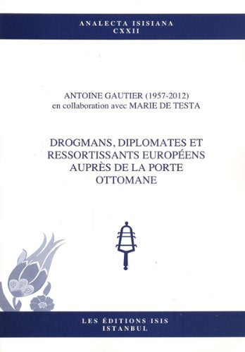 Drogmans, diplomates et ressortissants Europeens aupres de la Porte Ottomane. book