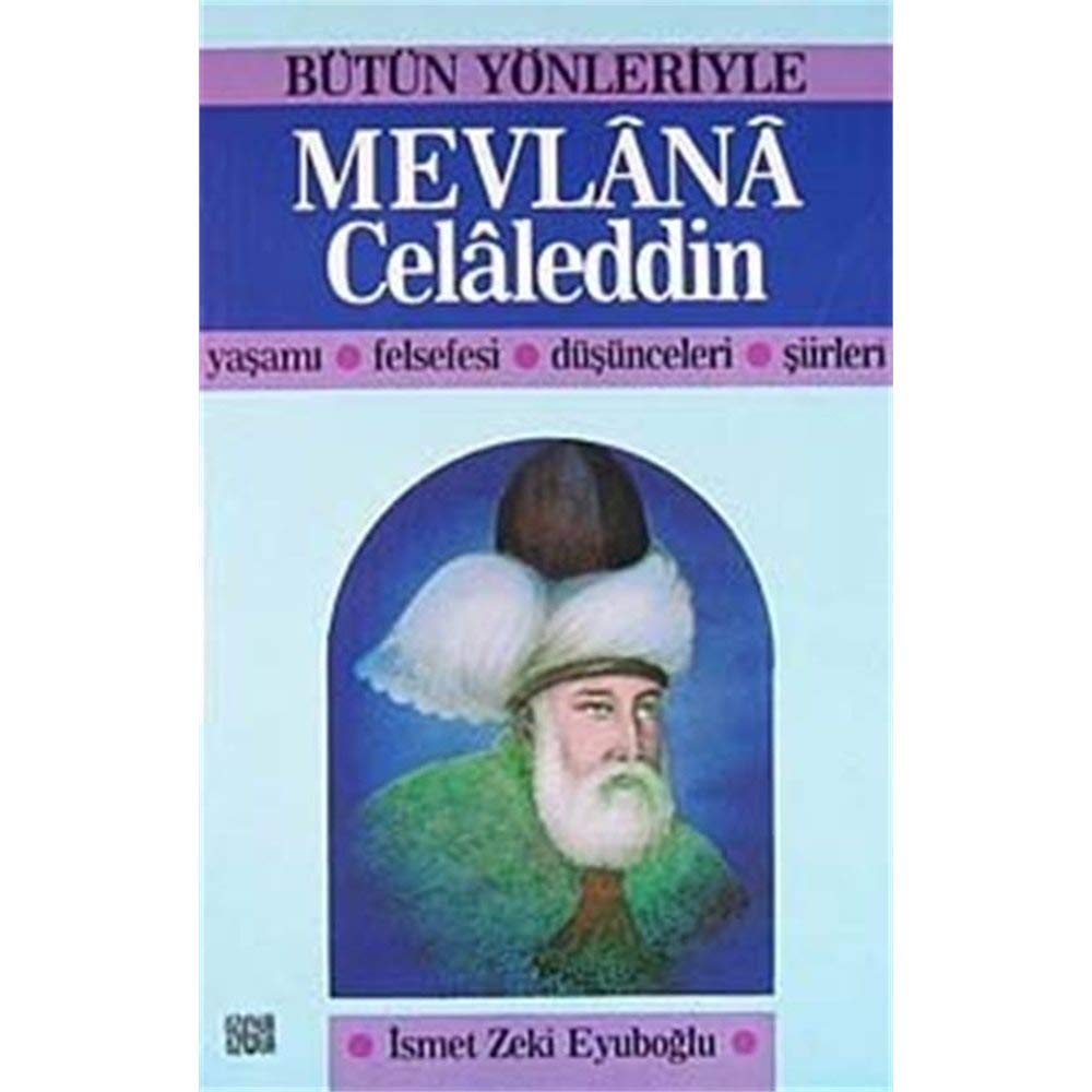 Bütün Yönleriyle Mevlana Celaleddin: Yasami - Felsefesi - Düsünceleri -Siirleri Social Sciences