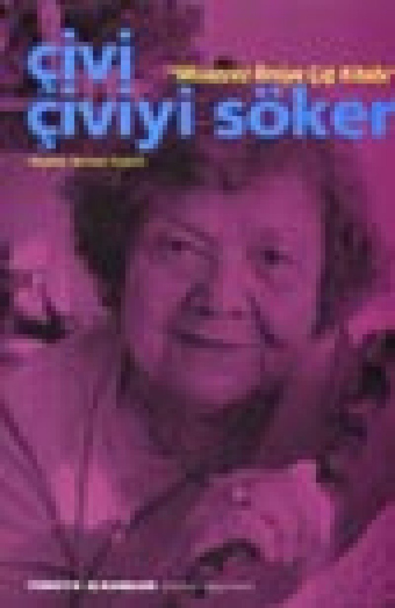 Çivi Çiviyi Söker: Muazzez İlmiye Çığ Kitabı Contemporary literature