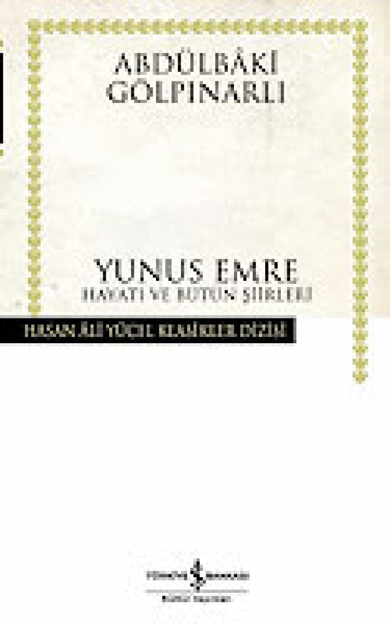 Yunus Emre Hayati ve Bütün Siirleri: Ciltli: Hayatı ve Bütün Şiirleri Historical Fiction