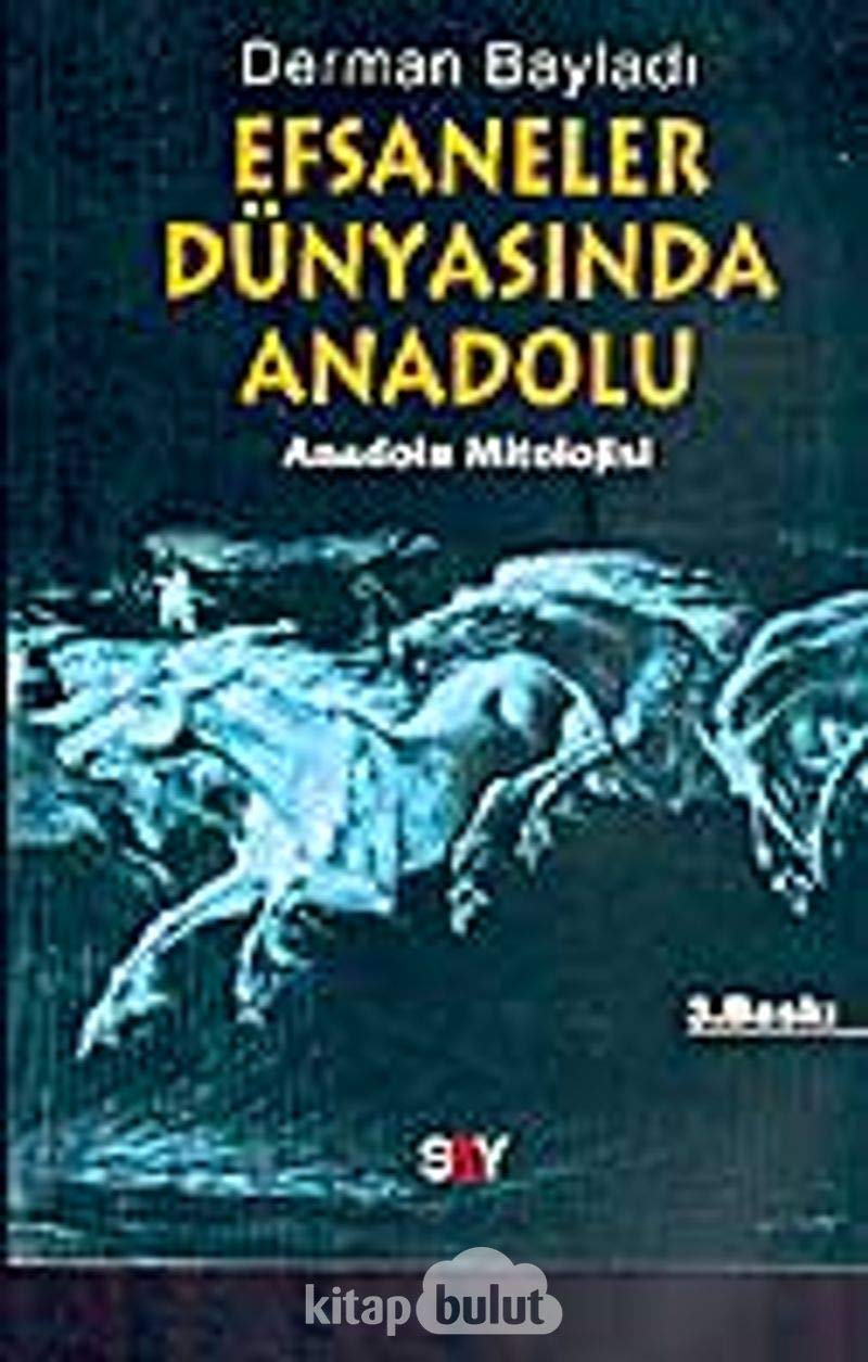 Efsaneler Dünyasında Anadolu: Anadolu Mitolojisi Religion & Esotericism