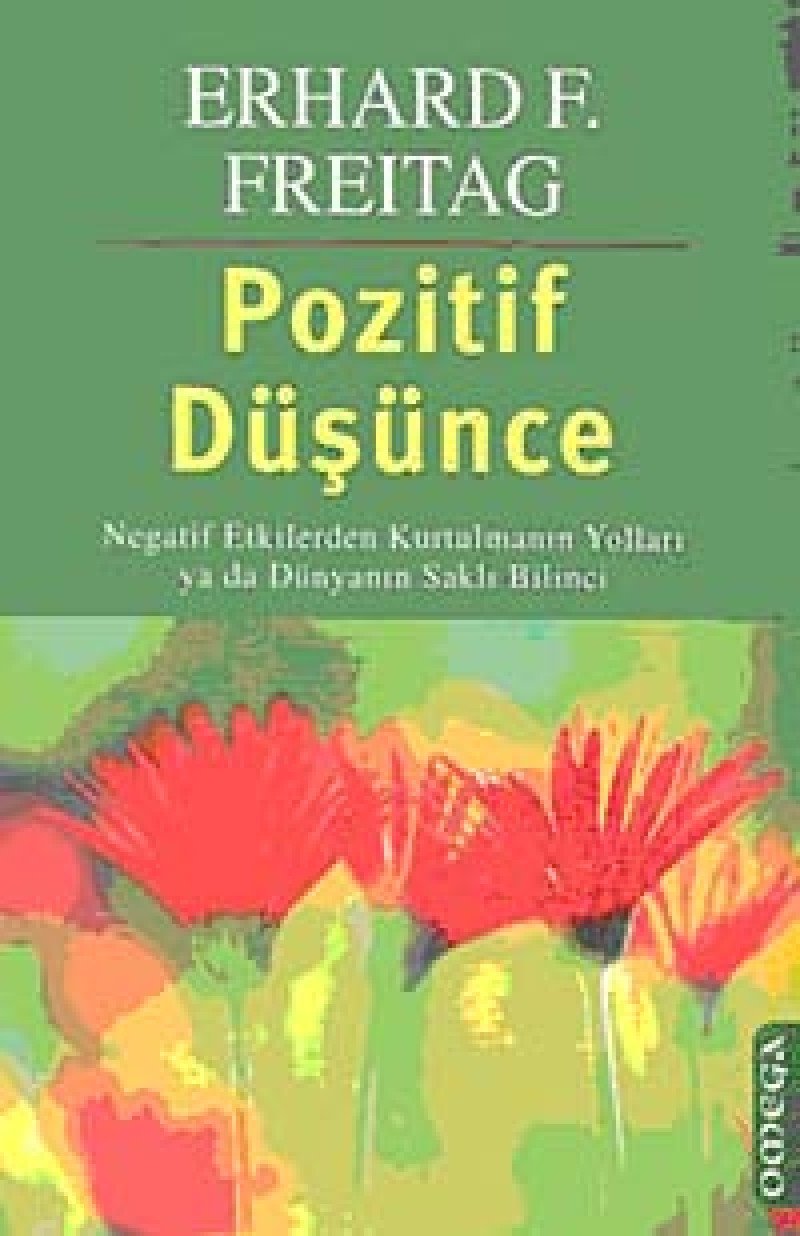 Pozitif Düsünce: Negatif Etkilerden Kurtulmanin Yollari Ya Da Dünyanin Sakli Bilinci Politics & History
