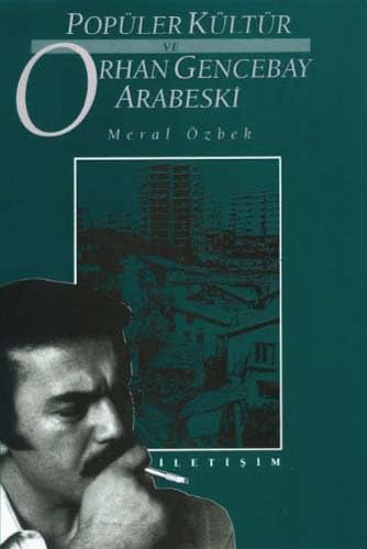 Popüler Kültür Ve Orhan Gencebay Arabeski Books