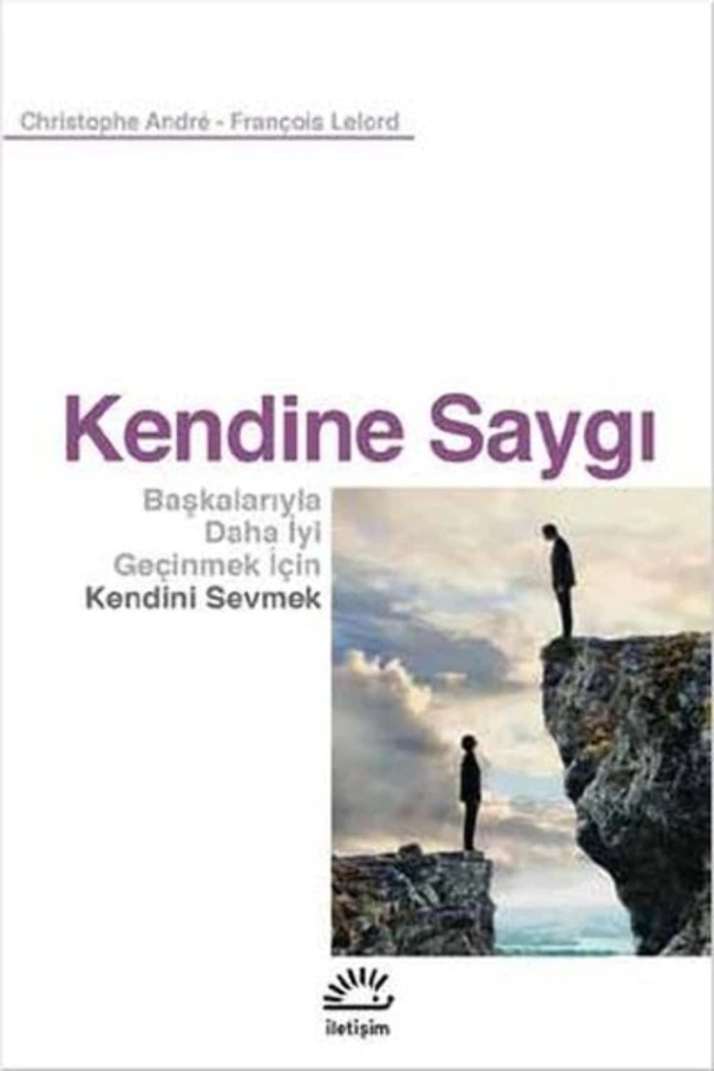 Kendine Saygı: Başkalarıyla Daha İyi Geçinmek İçin Kendini Sevmek Lifestyle
